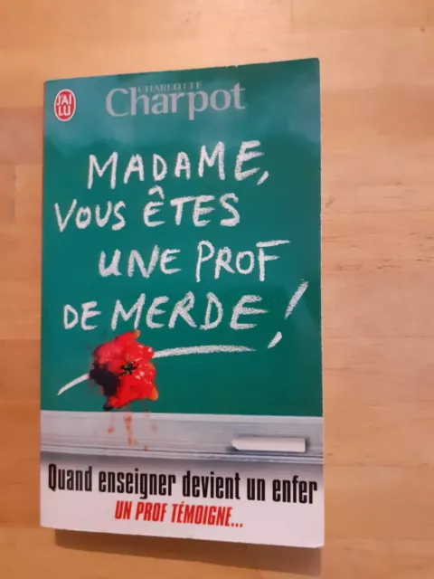 MADAME, VOUS ÊTES une prof de merde ! - Charlotte Charpot - J'ai ...
