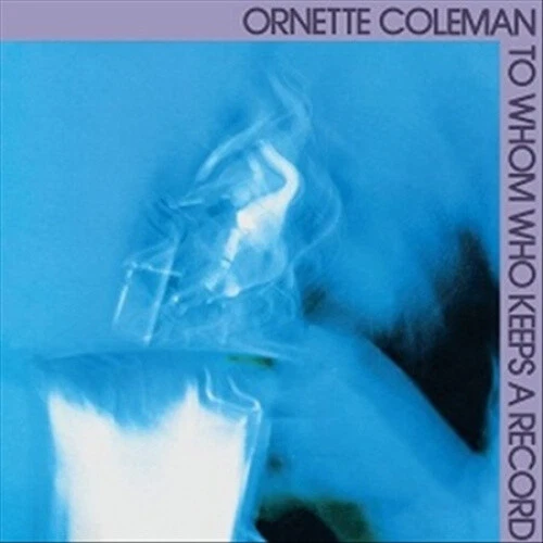 To Whom Who Keeps a Record by COLEMAN,ORNETTE