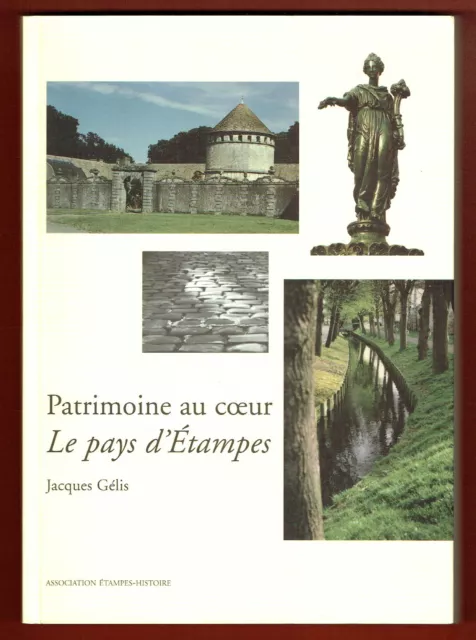 Le pays d'Etampes, patrimoine au coeur, illustré coqs de clocher lavoirs.. Gélis