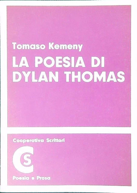 LA POESIA DI Dylan Thomas Kemeny Tomaso Cooperativa Scrittori 1976 ...