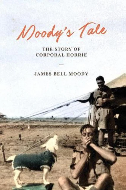 Moody's Tale: The Story of Corporal Horrie by James Bell Moody (English) Paperba