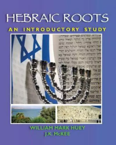 Hebraic Roots: An Introductory Study by Huey, William Mark-Underlining