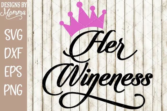 Her Wineness SVG DXF EPS PNG Cut File Cricut & Silhouette Cameo