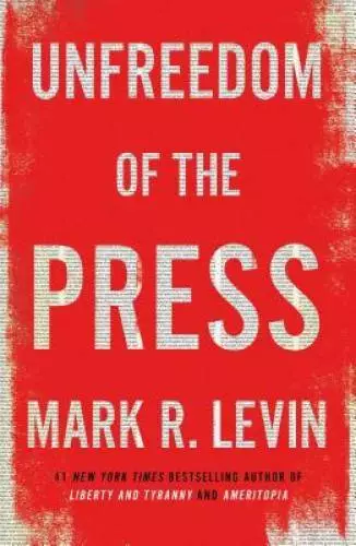 Unfreedom of the Press - Hardcover By Levin, Mark R. - GOOD