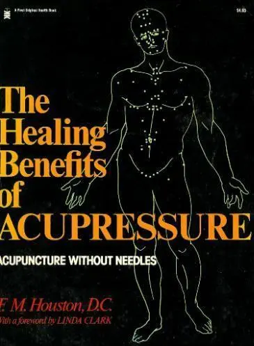 The Healing Benefits of Acupressure : Acupuncture Without Needles