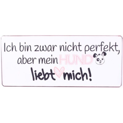 Blechschild Ich bin zwar nicht perfekt, aber mein Hund liebt mich - Wandschild