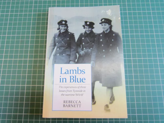 LAMBS IN BLUE EXPERIENCES OF WARTIME WAAF by REBECCA BARNETT 1999 WW2 RAF