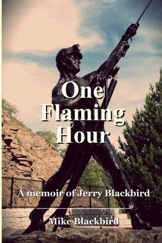 ONE FLAMING HOUR: A MEMOIR OF JERRY BLACKBIRD By Mike Blackbird *Mint Condition*
