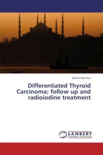 DIFFERENTIATED THYROID CARCINOMA; follow up and radioiodine treatment ...