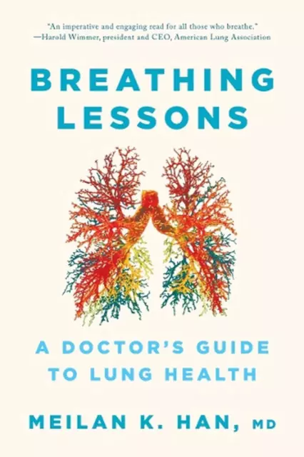 Breathing Lessons: A Doctor's Guide to Lung Health by MeiLan K. Han Paperback Bo