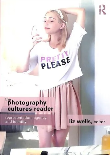 Photography Cultures Reader Representation, Agency and Identity 9780415749206