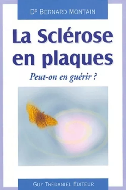 La sclérose en plaques - Peut-on en guérir ?