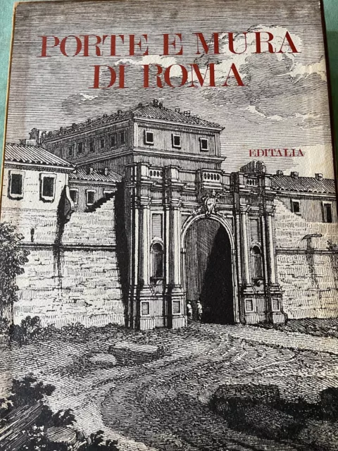 Porte e Mura di Roma - Giuseppe Vasi e Giuseppe Bianchini - Editalia