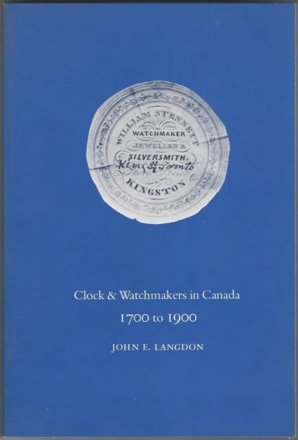 Clock & Watchmakers in Canada 1700 to 1900 Dictionary Canadian Horology