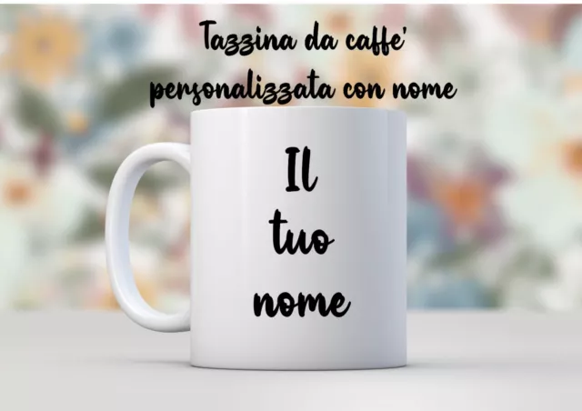 TAZZINA CAFFÈ PERSONALIZZATA con nome. Idea regalo EUR 9,00 - PicClick IT