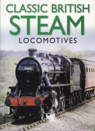 Classic British Steam Locomotives,Peter Herring