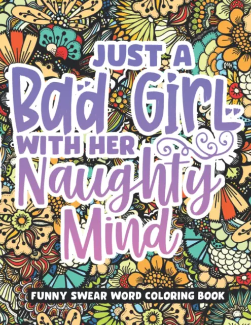 Just a Bad Girl with Her Naughty Mind, Dirty Swear Word Coloring Book for Women: