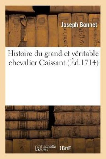 Histoire Du Grand Et V?Ritable Chevalier Caissant