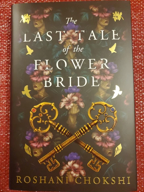 The Last Tale of the Flower Bride : A Novel by Roshani Chokshi Signed Fairyloot
