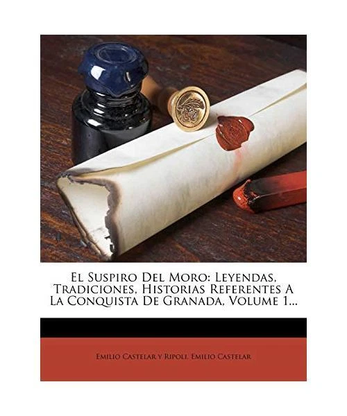 EL SUSPIRO DEL Moro Leyendas, Tradiciones, Historias Referentes A La