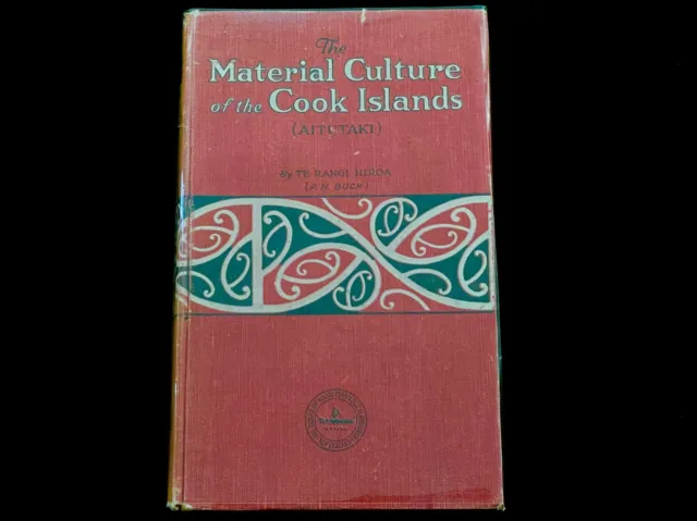 THE MATERIAL CULTURE OF THE COOK ISLANDS (AITUTAKI) by TE RANGI HIROA BUCK 1927