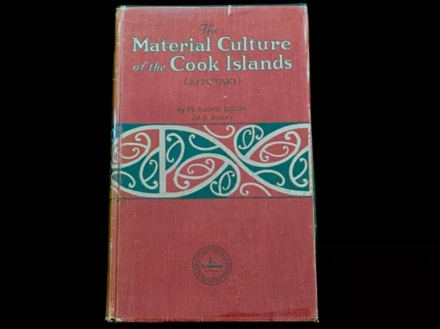 THE MATERIAL CULTURE OF THE COOK ISLANDS (AITUTAKI) by TE RANGI HIROA BUCK 1927