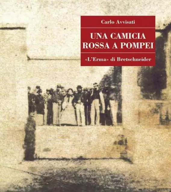 Una Camicia Rossa a Pompei by Carlo Avvisati (Italian) Hardcover Book