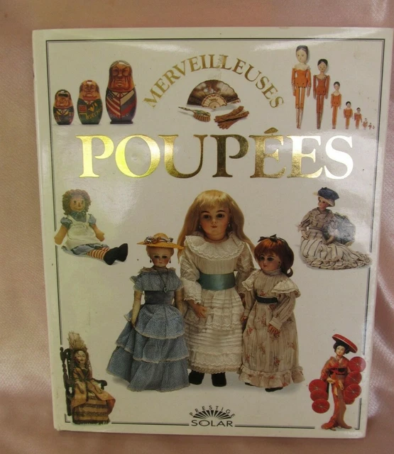 Livre Merveilleuses Poupées Par Caroline Goodfellow - Solar Prestige 1994