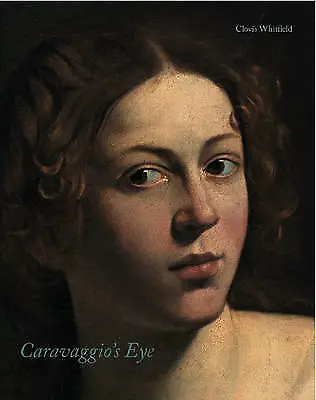 Caravaggio'S Eye - 9781907372100