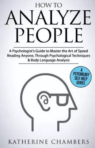 How to Analyze People: A Psychologists Guide to Master the Art of Speed Reading
