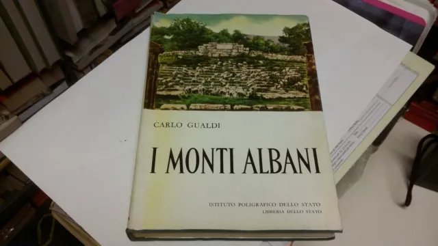 C. GUALDI - I MONTI ALBANI - ISTITUTO POLIGRAFICO DELLO STATO, 1962, 19s21