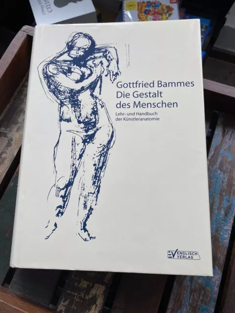 Die Gestalt des Menschen - Lehr- und Handbuch d. Künstleranatomie von G. Bammes