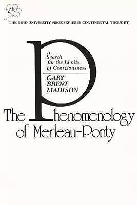 The Phenomenology of MerleauPonty A Search for the