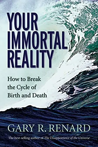 Deine unsterbliche Realität: Wie man den Kreislauf von Geburt und Tod durchbricht