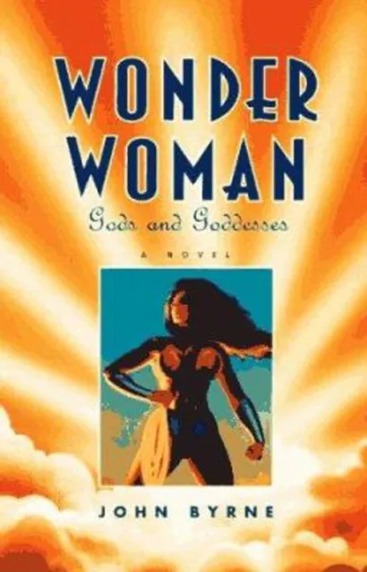 Wonder Woman : Gods and Goddesses Hardcover John Byrne