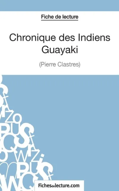 Chronique Des Indiens Guayaki De Pierre Clastres (Fiche De Lecture): Analys...