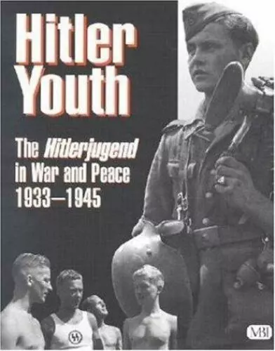 HITLER YOUTH: THE Hitlerjugend in War and Peace, 1933 -1945 $12.95 ...