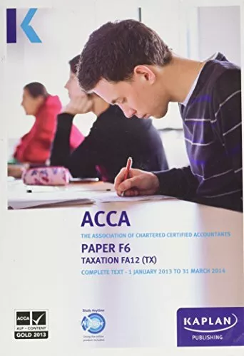 F6 Taxation TX (FA 12) - Complete Text (Acca Compl by Kaplan Publishi 0857326619