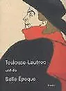 Toulouse-Lautrec und die Belle Epoque von Toulouse-Lautr... | Buch | Zustand gut