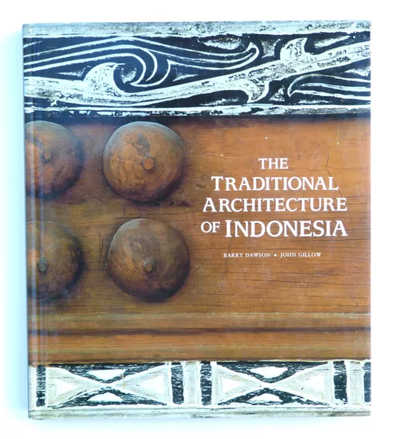 The Traditional Architecture of Indonesia by Barry Dawson and John Gillow, vgc.