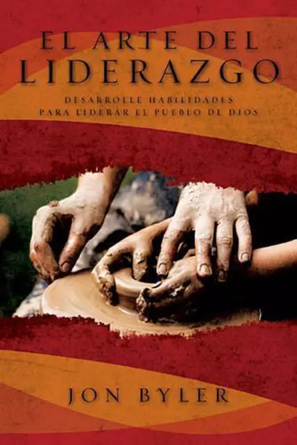 El arte del liderazgo: Desarrolle habilidades para liderar el pueblo de Dios by