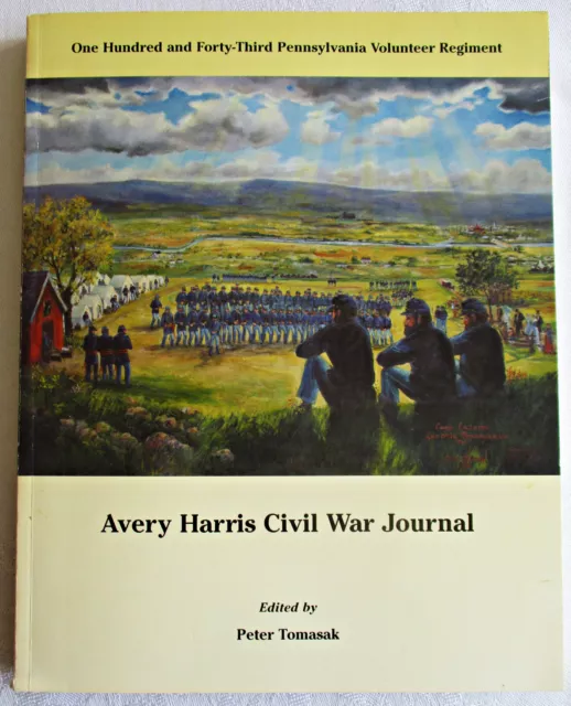 Avery Harris Civil War Journal Tomasak TPB 2000 1st 143rd PA Volunteer Regiment