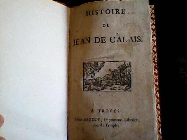 HISTOIRE DE JEAN de calais de jean castilhon chez Baudot imprimeur à