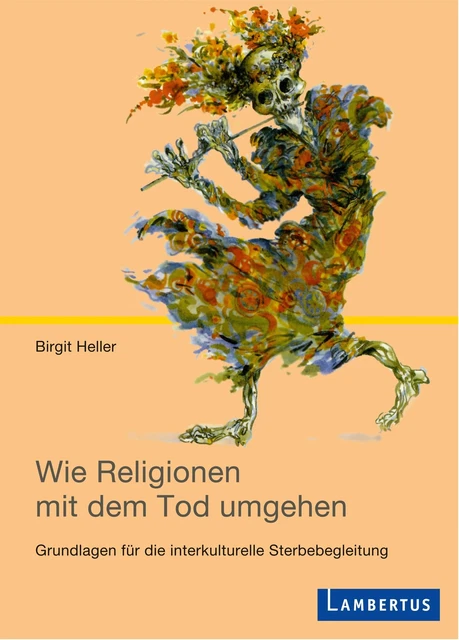 Birgit Heller Wie Religionen mit dem Tod umgehen