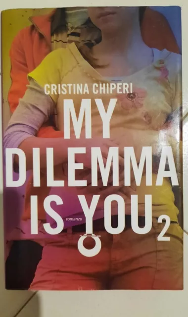 My dilemma is you 2 (Cristina Chiperi) Leggereditore 2016 MF/9