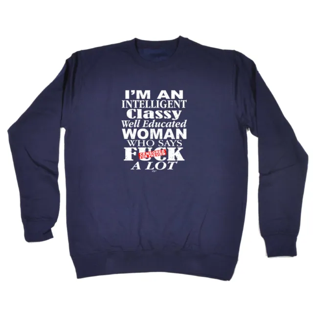 Im An Intelligent Classy - Mens Novelty Funny Top Sweatshirts Jumper Sweatshirt