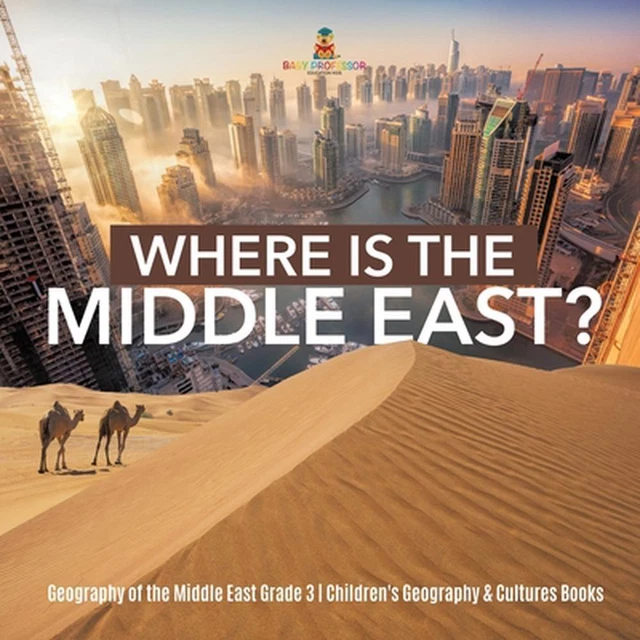 WHERE IS THE Middle East? Geography of the Middle East Grade 3 Children ...
