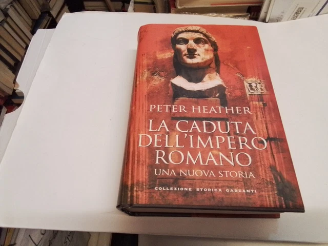 P. HEATHER LA CADUTA DELL'IMPERO ROMANO UNA NUOVA STORIA I ed 2006, 13l23