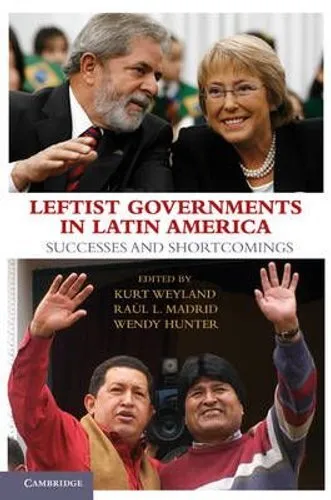 Leftist Governments in Latin America Successes and Shortcomings 9780521762205