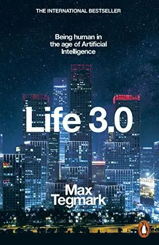 Life 3.0: Being Human in the Age of Artificial Intell by Tegmark, Max 0141981806
